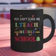 You Can't Scare Me I Teach Middle School Teacher For Men Women Graphic Print Coffee Mug, gift for family, gift for coworker You Can't Scare Me I Teach Middle School Teacher For Men Women Graphic Print Coffee Mug, gift for family, gift for coworker
