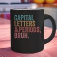 Capital Letters And Periods Bruh Teacher Graphic Print Coffee Mug, gift for family, gift for coworker Capital Letters And Periods Bruh Teacher Graphic Print Coffee Mug, gift for family, gift for coworker