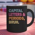 Capital Letters And Periods Bruh Teacher Bruh Teache Graphic Print Coffee Mug, gift for family, gift for coworker Capital Letters And Periods Bruh Teacher Bruh Teache Graphic Print Coffee Mug, gift for family, gift for coworker