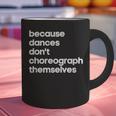 Choreographer Dance Teacher Cool Unique Shirt For Men Women Graphic Print Coffee Mug, gift for family, gift for coworker Choreographer Dance Teacher Cool Unique Shirt For Men Women Graphic Print Coffee Mug, gift for family, gift for coworker