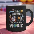 Cute School Teacher My Students Are Out Of This World Space Graphic Print Coffee Mug, gift for family, gift for coworker Cute School Teacher My Students Are Out Of This World Space Graphic Print Coffee Mug, gift for family, gift for coworker