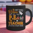 I Don't Need a Costume I'm A PE Teacher Halloween Costume Graphic Print Coffee Mug, Pe Teacher Mugs, gift for family, gift for coworker I Don't Need a Costume I'm A PE Teacher Halloween Costume Graphic Print Coffee Mug, Pe Teacher Mugs, gift for family, gift for coworker