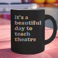 Drama Theater Theatre Teacher Beautiful Day To Teach Cute Graphic Print Coffee Mug, gift for family, gift for coworker
