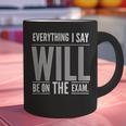 Everything I Say WILL Be On The Exam Teacher For Men Women Graphic Print Coffee Mug, gift for family, gift for coworker Everything I Say WILL Be On The Exam Teacher For Men Women Graphic Print Coffee Mug, gift for family, gift for coworker