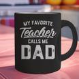 My Favorite Teacher Calls Me Dad Shirt Father's Day For Men Kids Graphic Print Coffee Mug, gift for family, gift for coworker My Favorite Teacher Calls Me Dad Shirt Father's Day For Men Kids Graphic Print Coffee Mug, gift for family, gift for coworker