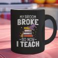 Halloween Teacher Tee My Broom Broke So Now I Teach Graphic Print Coffee Mug, gift for family, gift for coworker