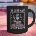 I'Ll Just Wait Until It's Quiet Skeleton Coffee Teacher Graphic Print Coffee Mug, gift for family, gift for coworker
