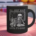 I'Ll Just Wait Until It's Quiet Skeleton Halloween Teacher Graphic Print Coffee Mug, gift for family, gift for coworker
