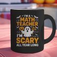 I'm A Math Teacher I'm Scary All Year Long Spooky Halloween Graphic Print Coffee Mug, gift for family, gift for coworker