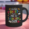 I'm Not Short I'm A Pre-K Teacher Size Back To School Graphic Print Coffee Mug, gift for family, gift for coworker I'm Not Short I'm A Pre-K Teacher Size Back To School Graphic Print Coffee Mug, gift for family, gift for coworker