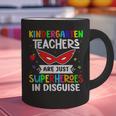 Kindergarten Teachers Are Just Superheroes In Disguise Graphic Print Coffee Mug, gift for family, gift for coworker Kindergarten Teachers Are Just Superheroes In Disguise Graphic Print Coffee Mug, gift for family, gift for coworker