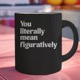 You Literally Mean Figuratively English Teacher Graphic Print Coffee Mug, English Teacher Mugs, gift for family, gift for coworker