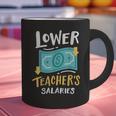 Lower Teacher's Salaries For Men Women Girls Kids Graphic Print Coffee Mug, gift for family, gift for coworker Lower Teacher's Salaries For Men Women Girls Kids Graphic Print Coffee Mug, gift for family, gift for coworker