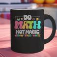 Do Math Not Magic Show Your Work Math Teacher Graphic Print Coffee Mug, gift for family, gift for coworker Do Math Not Magic Show Your Work Math Teacher Graphic Print Coffee Mug, gift for family, gift for coworker