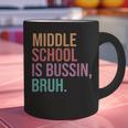 Middle School Teacher Middle School Is Bussin Bruh Graphic Print Coffee Mug, gift for family, gift for coworker