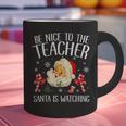 Be Nice To The Teacher Santa Is Watching School Christmas Graphic Print Coffee Mug, gift for family, gift for coworker Be Nice To The Teacher Santa Is Watching School Christmas Graphic Print Coffee Mug, gift for family, gift for coworker