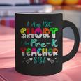 I Am Not Short I Am Pre-K Teacher Size Teacher For Men Women Kids Graphic Print Coffee Mug, gift for family, gift for coworker