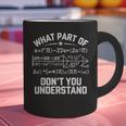 What Part Of Don't You Understand Math Teacher Graphic Print Coffee Mug, gift for family, gift for coworker What Part Of Don't You Understand Math Teacher Graphic Print Coffee Mug, gift for family, gift for coworker