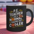 PE Coach PE Teacher Like Normal Teacher But Cooler Graphic Print Coffee Mug, Pe Teacher Mugs, gift for family, gift for coworker PE Coach PE Teacher Like Normal Teacher But Cooler Graphic Print Coffee Mug, Pe Teacher Mugs, gift for family, gift for coworker