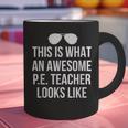 PE Teacher Sunglasses What Awesome Looks Like Graphic Print Coffee Mug, Pe Teacher Mugs, gift for family, gift for coworker