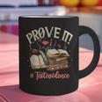 Prove It Reading Teacher Text Evidence Book Lover Student Graphic Print Coffee Mug, gift for family, gift for coworker Prove It Reading Teacher Text Evidence Book Lover Student Graphic Print Coffee Mug, gift for family, gift for coworker