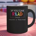 If You Can Read This Thank A Teacher Gratitude Men Women Girls Kids Graphic Print Coffee Mug, gift for family, gift for coworker