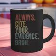Retro ALways Cite Your Evidence Bruh ELA Teacher For Men Women Kids Graphic Print Coffee Mug, gift for family, gift for coworker Retro ALways Cite Your Evidence Bruh ELA Teacher For Men Women Kids Graphic Print Coffee Mug, gift for family, gift for coworker