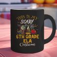 This Is My Scary 6th Grade ELA Costume Teacher Men Women Graphic Print Coffee Mug, gift for family, gift for coworker