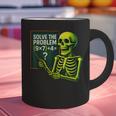 Solve The Problem Skeleton Teacher Halloween Math Six Seven Graphic Print Coffee Mug, gift for family, gift for coworker Solve The Problem Skeleton Teacher Halloween Math Six Seven Graphic Print Coffee Mug, gift for family, gift for coworker
