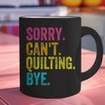 Sorry Can't Quilting Bye Teacher Student Quilting Graphic Print Coffee Mug, gift for family, gift for coworker Sorry Can't Quilting Bye Teacher Student Quilting Graphic Print Coffee Mug, gift for family, gift for coworker