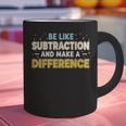 Be Like Subtraction And Make A Difference Teachers Graphic Print Coffee Mug, gift for family, gift for coworker Be Like Subtraction And Make A Difference Teachers Graphic Print Coffee Mug, gift for family, gift for coworker