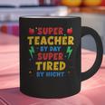 Super Teacher By Day Super Tired By Night Teacher For Men Women Graphic Print Coffee Mug, Super Teacher Mugs, gift for family, gift for coworker