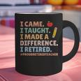 I Came I Taught I Made a Difference Proud Retired Teacher Graphic Print Coffee Mug, gift for family, gift for coworker I Came I Taught I Made a Difference Proud Retired Teacher Graphic Print Coffee Mug, gift for family, gift for coworker