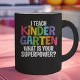 I Teach Kindergarten What Is Your Superpower Teacher Graphic Print Coffee Mug, gift for family, gift for coworker I Teach Kindergarten What Is Your Superpower Teacher Graphic Print Coffee Mug, gift for family, gift for coworker