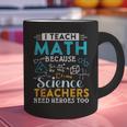 I Teach Math Because Science Teachers Need Heroes Too Graphic Print Coffee Mug, Science Teacher Mugs, gift for family, gift for coworker I Teach Math Because Science Teachers Need Heroes Too Graphic Print Coffee Mug, Science Teacher Mugs, gift for family, gift for coworker