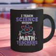 I Teach Science Because Math Teachers Need Heroes Too Graphic Print Coffee Mug, Science Teacher Mugs, gift for family, gift for coworker I Teach Science Because Math Teachers Need Heroes Too Graphic Print Coffee Mug, Science Teacher Mugs, gift for family, gift for coworker