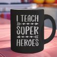 I Teach Superheroes Shirt Men Women School Teacher Graphic Print Coffee Mug, gift for family, gift for coworker