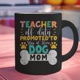 Teacher Off Duty Promoted To Stay At Home Dog Mom Teachers Graphic Print Coffee Mug, gift for family, gift for coworker
