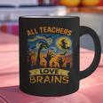 All Teachers Love Brains Shirt Teacher Halloween Tee Graphic Print Coffee Mug, gift for family, gift for coworker