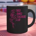 Tired Dance Teachers Club Dance Lover Graphic Print Coffee Mug, gift for family, gift for coworker Tired Dance Teachers Club Dance Lover Graphic Print Coffee Mug, gift for family, gift for coworker