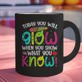 Today You Will Glow When You Show What You Know Teachers Day Graphic Print Coffee Mug, gift for family, gift for coworker