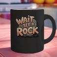 Wait I See A Rock Geology Teacher Graphic Print Coffee Mug, gift for family, gift for coworker