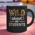 Wild About My Students School Teachers And Students Graphic Print Coffee Mug, gift for family, gift for coworker Wild About My Students School Teachers And Students Graphic Print Coffee Mug, gift for family, gift for coworker