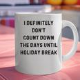 Back To School Teacher Outfit I Definitely Don't Count Down Holiday Break Lie Party Graphic Print Coffee Mug, gift for family, gift for coworker Back To School Teacher Outfit I Definitely Don't Count Down Holiday Break Lie Party Graphic Print Coffee Mug, gift for family, gift for coworker