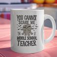 You Cannot Scare Me I'm A Middle School Teacher Halloween Graphic Print Coffee Mug, gift for family, gift for coworker You Cannot Scare Me I'm A Middle School Teacher Halloween Graphic Print Coffee Mug, gift for family, gift for coworker