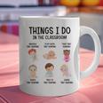 Daycare Preschool Infant Teacher Thing I Do In The Classroom Graphic Print Coffee Mug, gift for family, gift for coworker