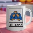 All Done Sign Language Speech Pathology Aac Sped Teacher Graphic Print Coffee Mug, gift for family, gift for coworker All Done Sign Language Speech Pathology Aac Sped Teacher Graphic Print Coffee Mug, gift for family, gift for coworker