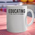 Educating Is Activism Feminist Social Justice Teacher For Men Women Graphic Print Coffee Mug, gift for family, gift for coworker Educating Is Activism Feminist Social Justice Teacher For Men Women Graphic Print Coffee Mug, gift for family, gift for coworker