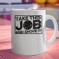 Take This Job And Shove It Teacher And Technician Work For Men Women Graphic Print Coffee Mug, gift for family, gift for coworker