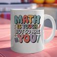 Math Is Tough But So Are You Motivational School Teacher Graphic Print Coffee Mug, gift for family, gift for coworker